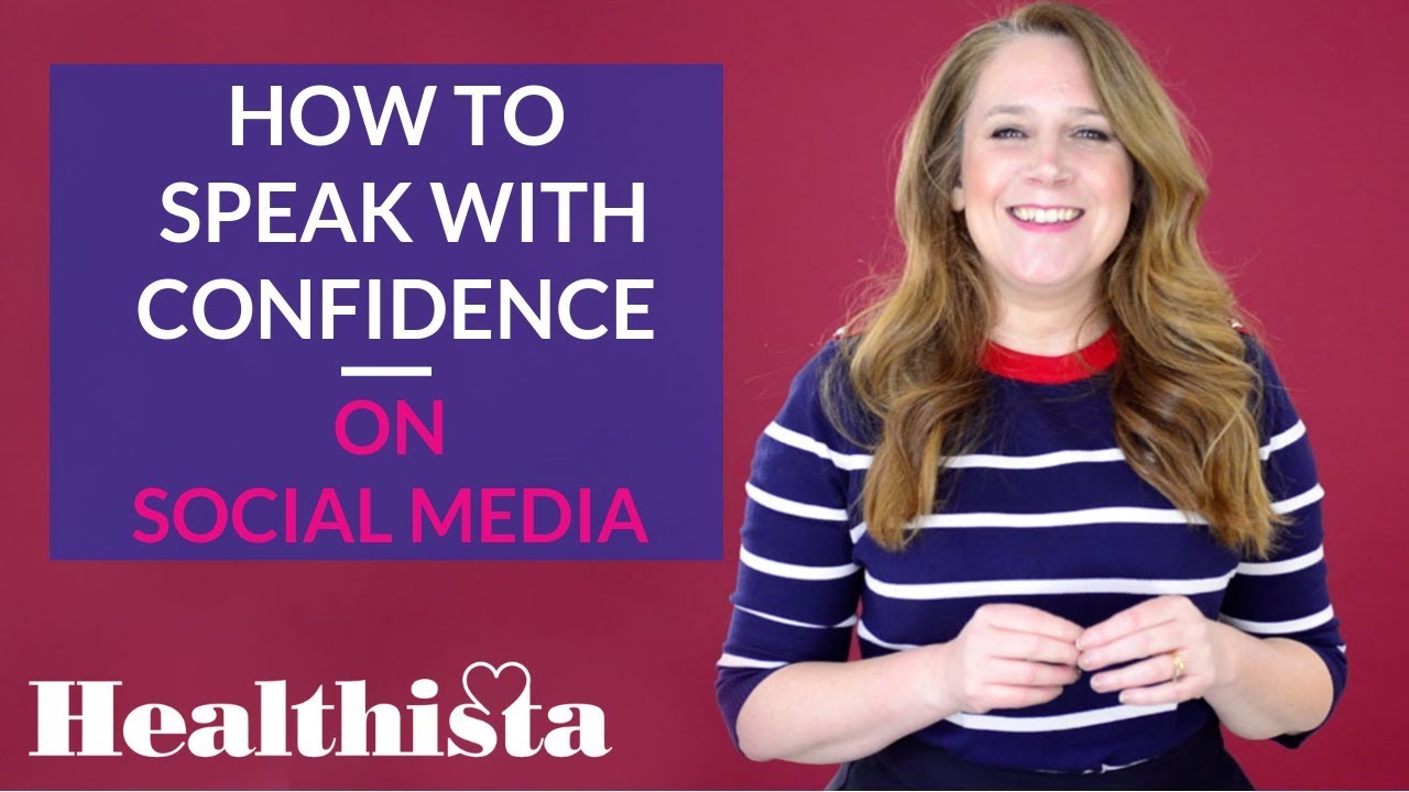 How to speak with confidence on social media - Healthista